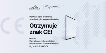 INSIO® - pierwsze hartowane szkło próżniowe z izolacją 0,3–0,5 W/M²K - otrzymuje dobrowolne oznaczenie CE